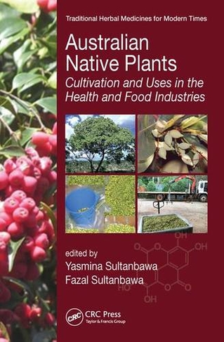 Australian Native Plants: Cultivation and Uses in the Health and Food Industries (Traditional Herbal Medicines for Modern Times)