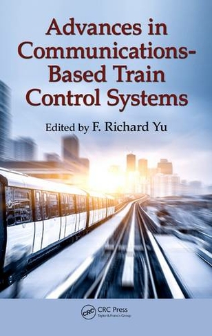 Advances in Communications-Based Train Control Systems