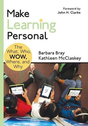 Make Learning Personal: The What, Who, WOW, Where, and Why (Corwin Teaching Essentials)