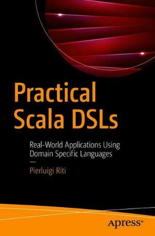 Practical Scala DSLs: Real-World Applications Using Domain Specific Languages (1st ed.)