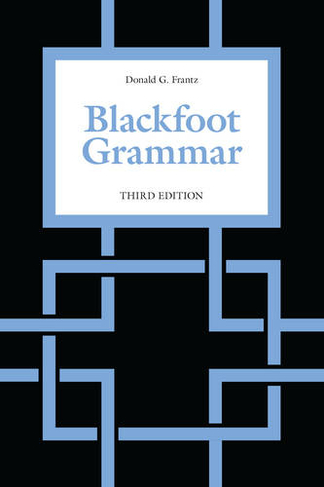 Blackfoot Grammar: Third Edition (3rd Revised edition)