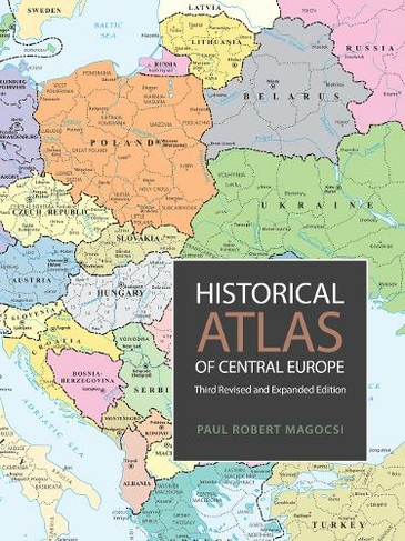 Historical Atlas of Central Europe: Third Revised and Expanded Edition (3rd ed.)