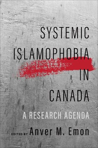 Systemic Islamophobia in Canada: A Research Agenda (Dimensions: Islam, Muslims, and Critical Thought)