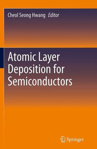Atomic Layer Deposition for Semiconductors: (Softcover reprint of the original 1st ed. 2014)