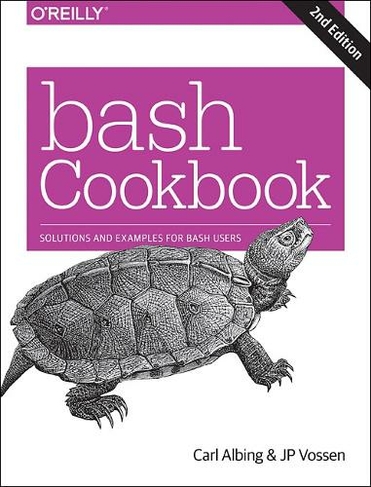 bash Cookbook 2e: Solutions and Examples for bash Users (2nd New edition)