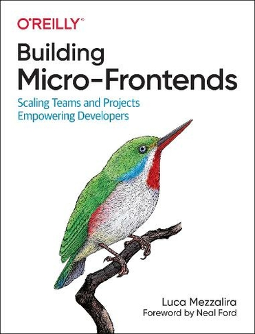 Building Micro-Frontends: Scaling Teams and Projects Empowering Developers