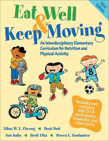 Eat Well & Keep Moving: An Interdisciplinary Elementary Curriculum for Nutrition and Physical Activity (Third Edition)