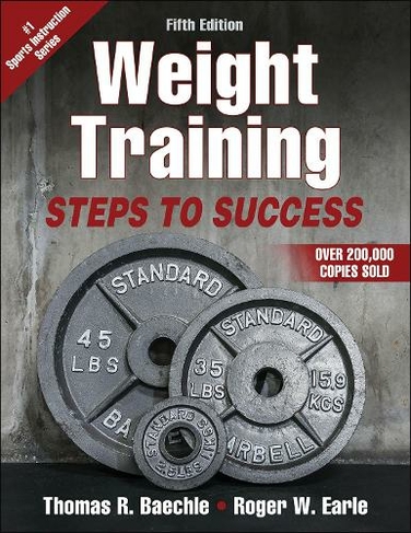 Weight Training: Steps to Success (5th edition)