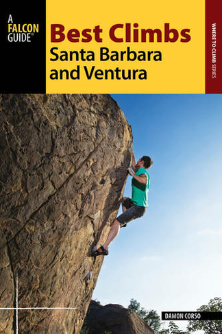 Best Climbs Santa Barbara and Ventura: (Best Climbs Series)