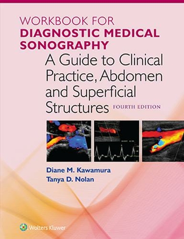 Workbook for a Guide to Clinical Practice, Abdomen and Superficial Structures: (Diagnostic Medical Sonography Series 4th edition)