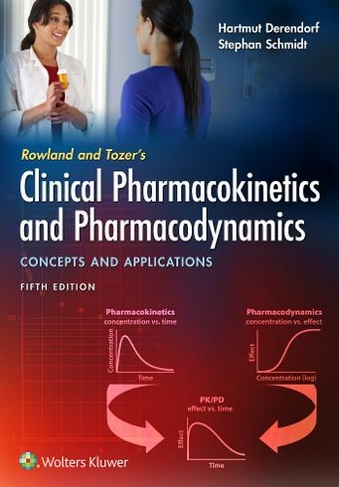 Rowland and Tozer's Clinical Pharmacokinetics and Pharmacodynamics: Concepts and Applications: (5th edition)