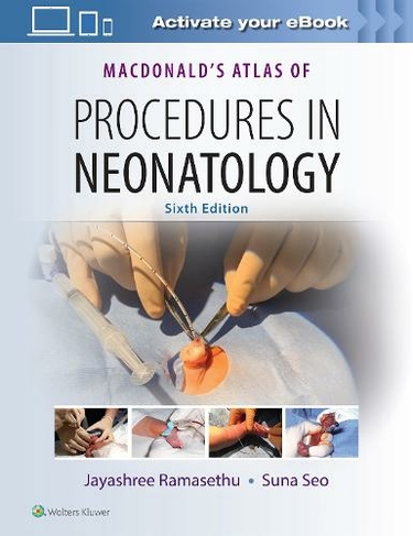 MacDonald's Atlas of Procedures in Neonatology: (6th edition)