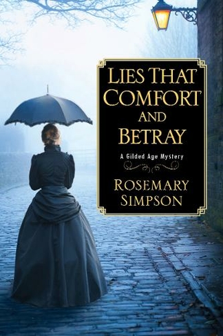 Lies That Comfort and Betray: (A Gilded Age Mystery)