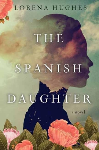 The Spanish Daughter: A Gripping Historical Novel Perfect for Book Clubs