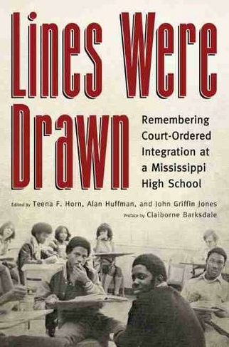 Lines Were Drawn: Remembering Court-Ordered Integration at a Mississippi High School