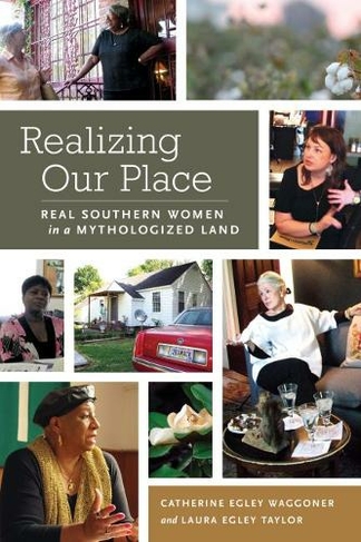 Realizing Our Place: Real Southern Women in a Mythologized Land