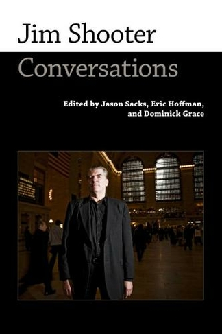 Jim Shooter: Conversations (Conversations with Comic Artists Series)