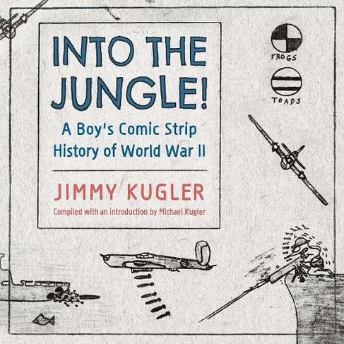 Into the Jungle!: A Boy's Comic Strip History of World War II (Cultures of Childhood)