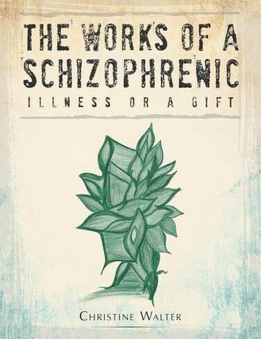 The Works of a Schizophrenic: Illness or a Gift