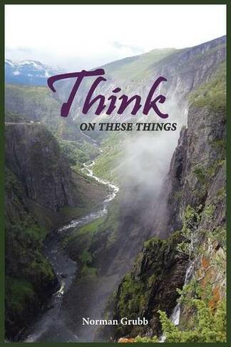 Think on These Things: A Collection......