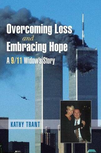 Overcoming Loss and Embracing Hope: A 9/11 Widow's Story