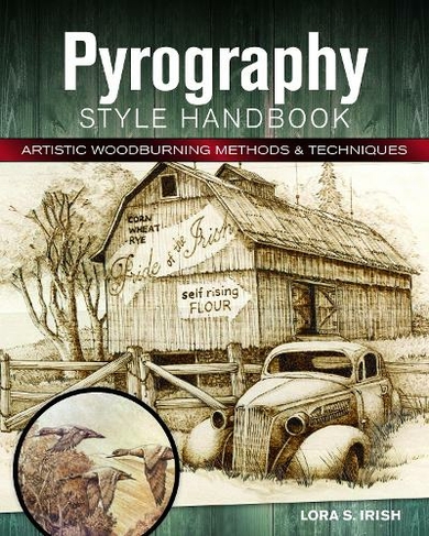 Pyrography Style Handbook: Artistic Woodburning Methods and 12 Step-by-Step Projects