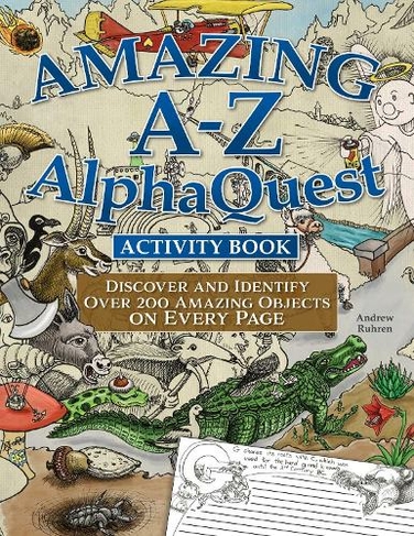 Amazing A-Z AlphaQuest Seek & Find Challenge Puzzle Book: Discover Over 2,500 Brilliantly Illustrated Objects!