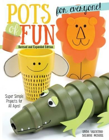 Pots of Fun for Everyone, Revised and Expanded Edition: Super Simple Projects for All Ages! (Revised and Expanded)