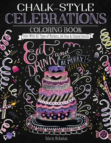 Chalk-Style Celebrations Coloring Book: Color With All Types of Markers, Gel Pens & Colored Pencils (Chalk-Style)