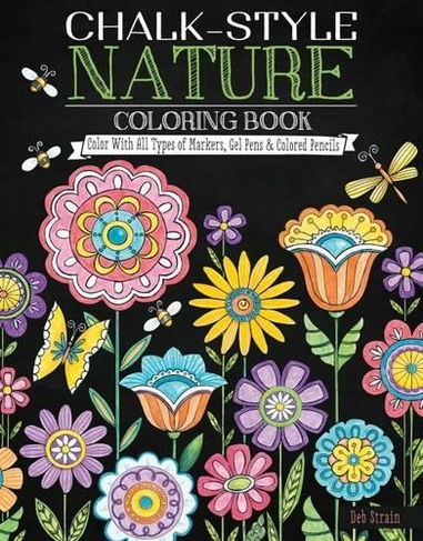 Chalk-Style Nature Coloring Book: Color with All Types of Markers, Gel Pens & Colored Pencils (Chalk-Style)