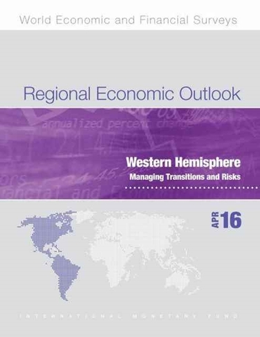 Regional economic outlook: Western Hemisphere, managing transitions and risks (World economic and financial surveys)