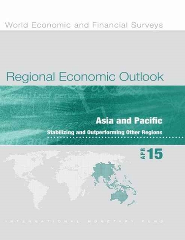 Regional economic outlook: Asia and Pacific, stabilizing and outperforming other region (World economic and financial surveys)
