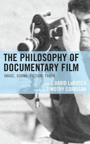 The Philosophy of Documentary Film: (The Philosophy of Popular Culture)