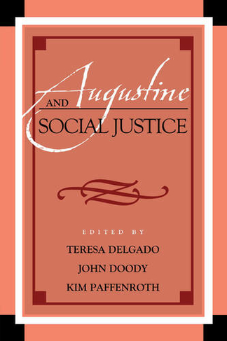 Augustine and Social Justice: (Augustine in Conversation: Tradition and Innovation)