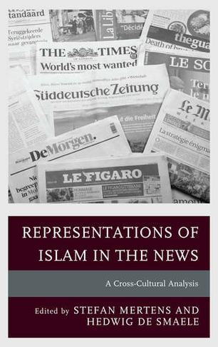 Representations of Islam in the News: A Cross-Cultural Analysis (Communication, Globalization, and Cultural Identity)
