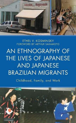 An Ethnography of the Lives of Japanese and Japanese Brazilian Migrants: Childhood, Family, and Work