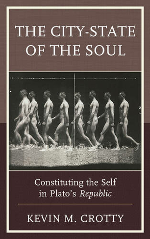 The City-State of the Soul: Constituting the Self in Plato's Republic