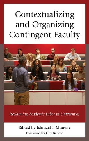 Contextualizing and Organizing Contingent Faculty: Reclaiming Academic Labor in Universities