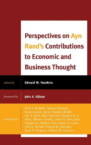 Perspectives on Ayn Rand's Contributions to Economic and Business Thought: (Capitalist Thought: Studies in Philosophy, Politics, and Economics)
