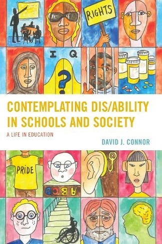 Contemplating Dis/Ability in Schools and Society: A Life in Education (Critical Issues in Disabilities and Education)