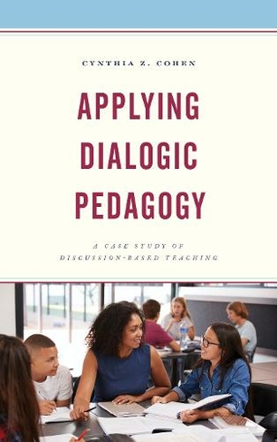 Applying Dialogic Pedagogy: A Case Study of Discussion-Based Teaching