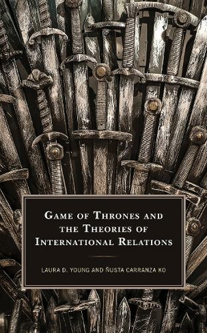 Game of Thrones and the Theories of International Relations: (Politics, Literature, & Film)