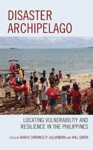 Disaster Archipelago: Locating Vulnerability and Resilience in the Philippines