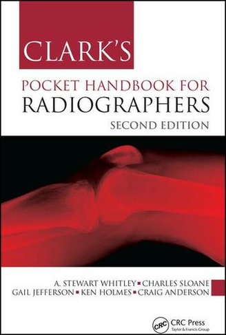 Clark's Pocket Handbook for Radiographers: (Clark's Companion Essential Guides 2nd edition)