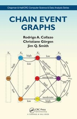 Chain Event Graphs: (Chapman & Hall/CRC Computer Science & Data Analysis)