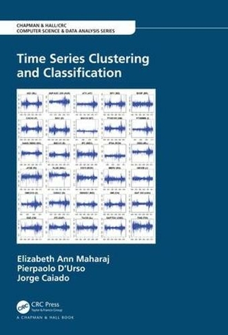 Time Series Clustering and Classification: (Chapman & Hall/CRC Computer Science & Data Analysis)