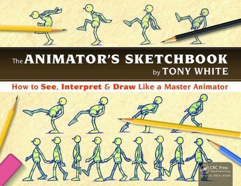 The Animator's Sketchbook: How to See, Interpret & Draw Like a Master Animator