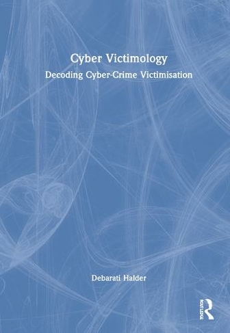 Cyber Victimology: Decoding Cyber-Crime Victimisation