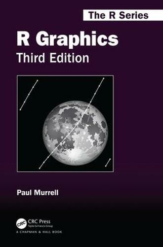 R Graphics, Third Edition: (Chapman & Hall/CRC The R Series 3rd edition)