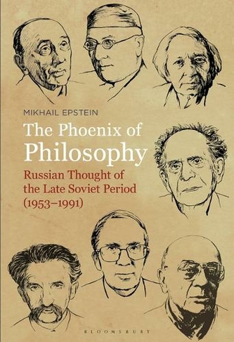 The Phoenix of Philosophy: Russian Thought of the Late Soviet Period (1953-1991)